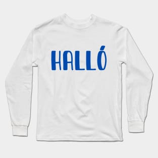 Hallo! Hello in Icelandic Long Sleeve T-Shirt